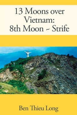 13 Moons over Vietnam: 8th Moon Strife by Long, Ben Thieu