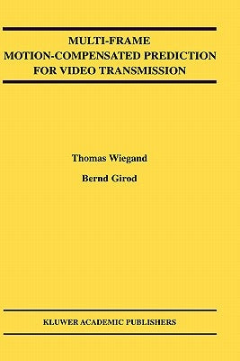 Multi-Frame Motion-Compensated Prediction for Video Transmission by Wiegand, Thomas