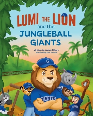 Lumi the Lion and the Jungleball Giants by Gilbert, Lauren