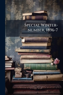 Special Winter-number, 1896-7 by Anonymous