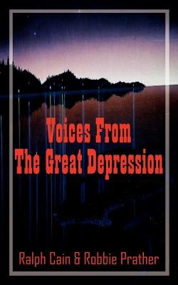 Voices From The Great Depression by Cain, Ralph