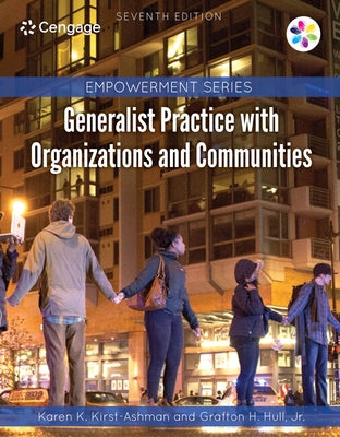 Empowerment Series: Generalist Practice with Organizations and Communities by Kirst-Ashman, Karen K.