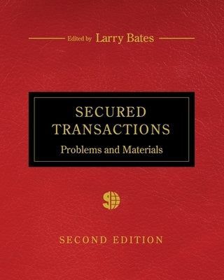 Secured Transactions: Problems and Materials by Bates, Larry