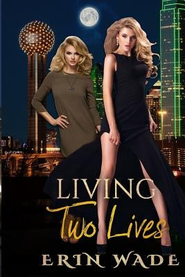 Living Two Lives by Wade, Erin