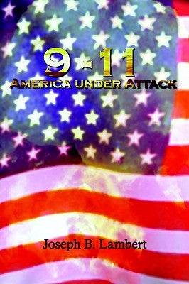 9-11 America Under Attack by Lambert, Joseph B.