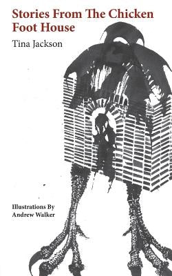 Stories from the Chicken Foot House by Jackson, Tina