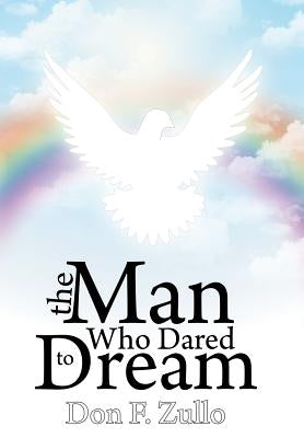 The Man Who Dared to Dream by Zullo, Don F.