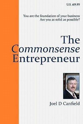 The Commonsense Entrepreneur by Canfield, Joel D.
