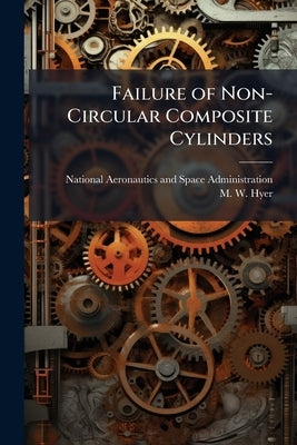 Failure of Non-Circular Composite Cylinders by National Aeronautics and Space Administr