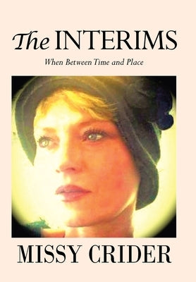 The Interims: When Between Time and Place by Crider, Missy