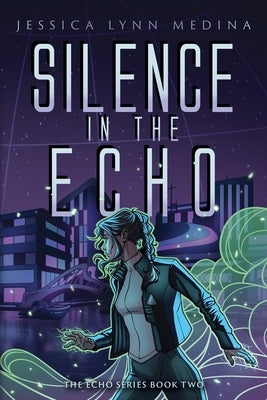 Silence in the Echo by Medina, Jessica Lynn