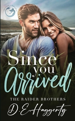 Since You Arrived: a single dad, small town romantic comedy by Haggerty, D. E.