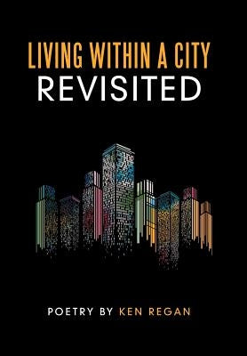 Living Within a City Revisited by Regan, Ken