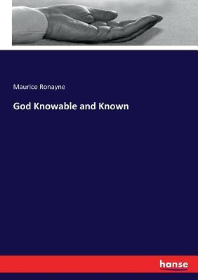 God Knowable and Known by Ronayne, Maurice