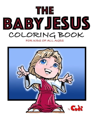 The Baby Jesus Coloring Book by Codi