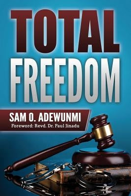 Total Freedom by Adewunmi, Sam O.