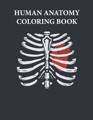 Human Anatomy Coloring Book: Color human anatomy and learn about this. by Kazi, Sohag