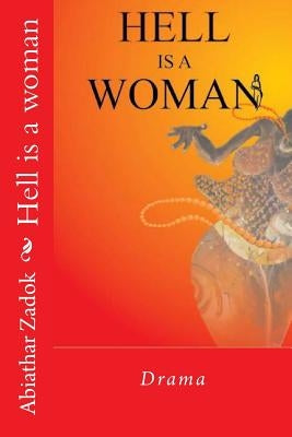 Hell is a woman by Zadok, Abiathar