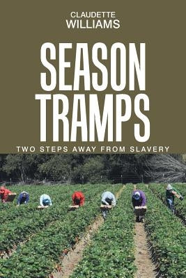 Season Tramps: Two Steps Away from Slavery by Williams, Claudette