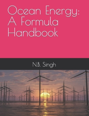 Ocean Energy: A Formula Handbook by Singh, N. B.