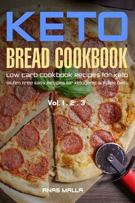 Ketogenic Bread: 73 Low Carb Cookbook Recipes for Keto, Gluten Free Easy Recipes for Ketogenic & Paleo Diets: Bread, Muffin, Waffle, Br by Malla, Anas