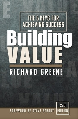Building Value: The 5 Keys for Achieving Success by Greene, Richard