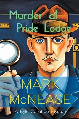 Murder at Pride Lodge: A Kyle Callahan Mystery by McNease, Mark