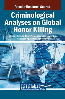 Criminological Analyses on Global Honor Killing by Dhamija, Somesh