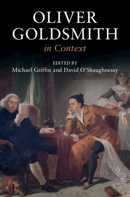 Oliver Goldsmith in Context by Griffin, Michael