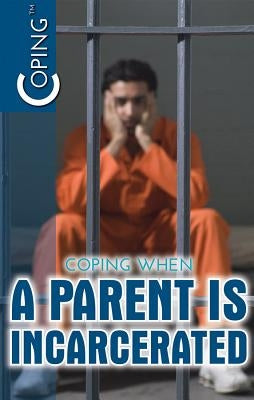 Coping When a Parent Is Incarcerated by DeCarlo, Carolyn
