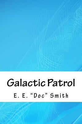 Galactic Patrol by Smith, E. E.