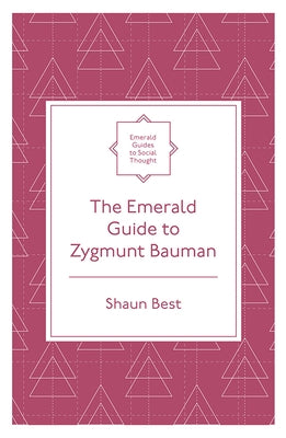 The Emerald Guide to Zygmunt Bauman by Best, Shaun