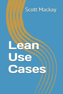 Lean Use Cases by MacKay, Scott