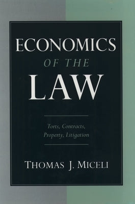 Economics of the Law: Torts, Contracts, Property and Litigation by Miceli, Thomas J.
