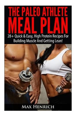 The Paleo Athlete Meal Plan by Henrich, Max