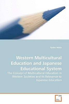 Western Multicultural Education and Japanese Educational System by Wada, Ryoko