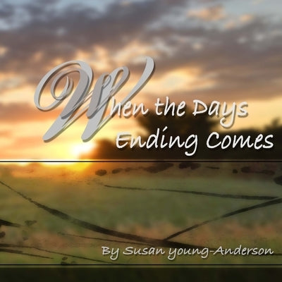 When The Days Ending Comes by Young-Anderson, Susan