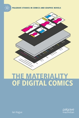 The Materiality of Digital Comics by Hague, Ian