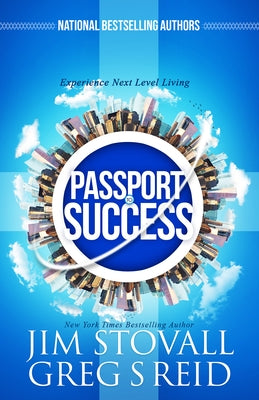 Passport to Success: Experience Next Level Living by Stovall, Jim