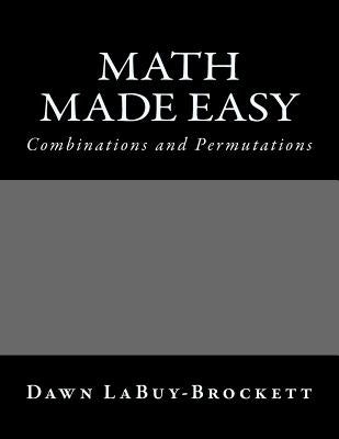 Math Made Easy: Combinations and Permutations by Labuy-Brockett, Dawn