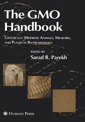 The Gmo Handbook: Genetically Modified Animals, Microbes, and Plants in Biotechnology by Parekh, Sarad R.