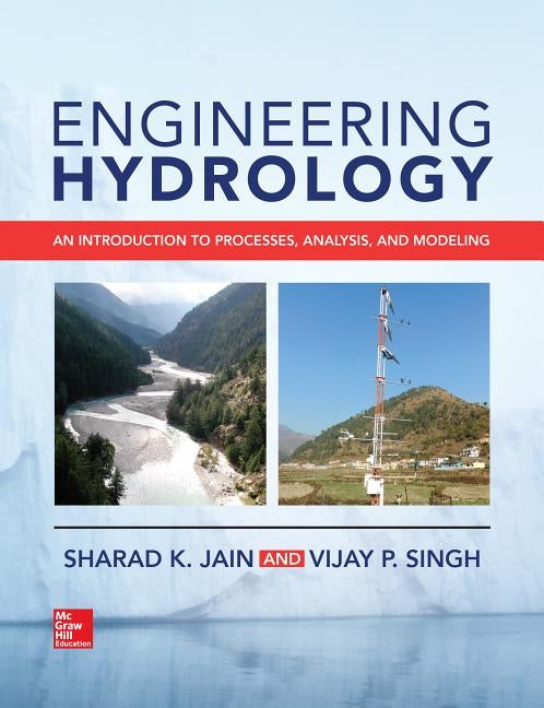 Engineering Hydrology: An Introduction to Processes, Analysis, and Modeling by Jain, Sharad