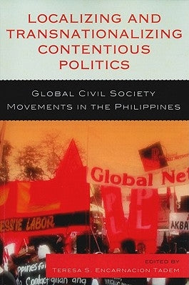 Localizing and Transnationalizing Contentious Politics: Global Civil Society Movements in the Philippines by Jr, Joel F. Ariate