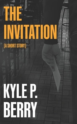 The Invitation by Berry, Kyle P.