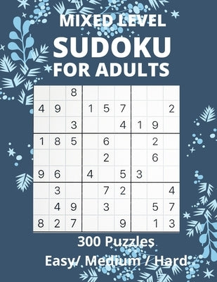 Mixed Level Sudoku For Adults: 300 Puzzle Brain Tingling puzzles Easy-Medium- Hard by Clarke, Peter