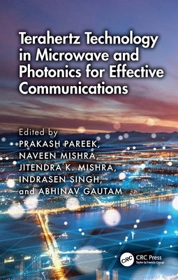Terahertz Technology in Microwave and Photonics for Effective Communications by Pareek, Prakash
