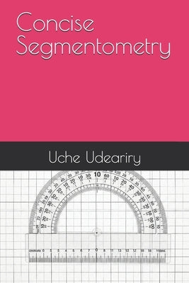 Concise Segmentometry by Udeariry, Uche