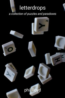 letterdrops: puzzling and paradoxical letters by Lloyd, Phil