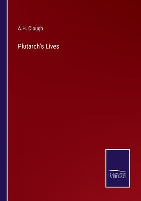 Plutarch's Lives by Clough, A. H.