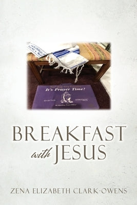 Breakfast with Jesus by Clark-Owens, Zena Elizabeth